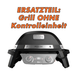 Weber Pulse 2000 als Ersatzteil – Neuer Grill OHNE Kontrolleinheit & Fühler Art. Nr. 82010079